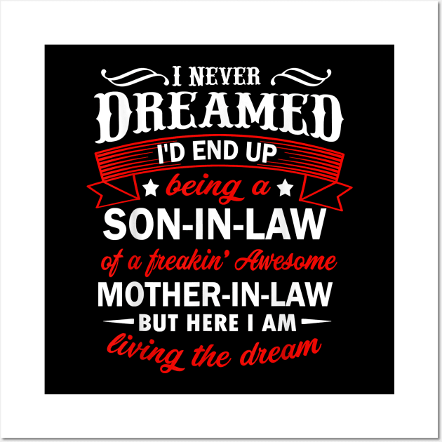 Mens Funny Son In Law Of A Freaking Awesome Mother In Law T-Shirt Wall Art by tangyreporter